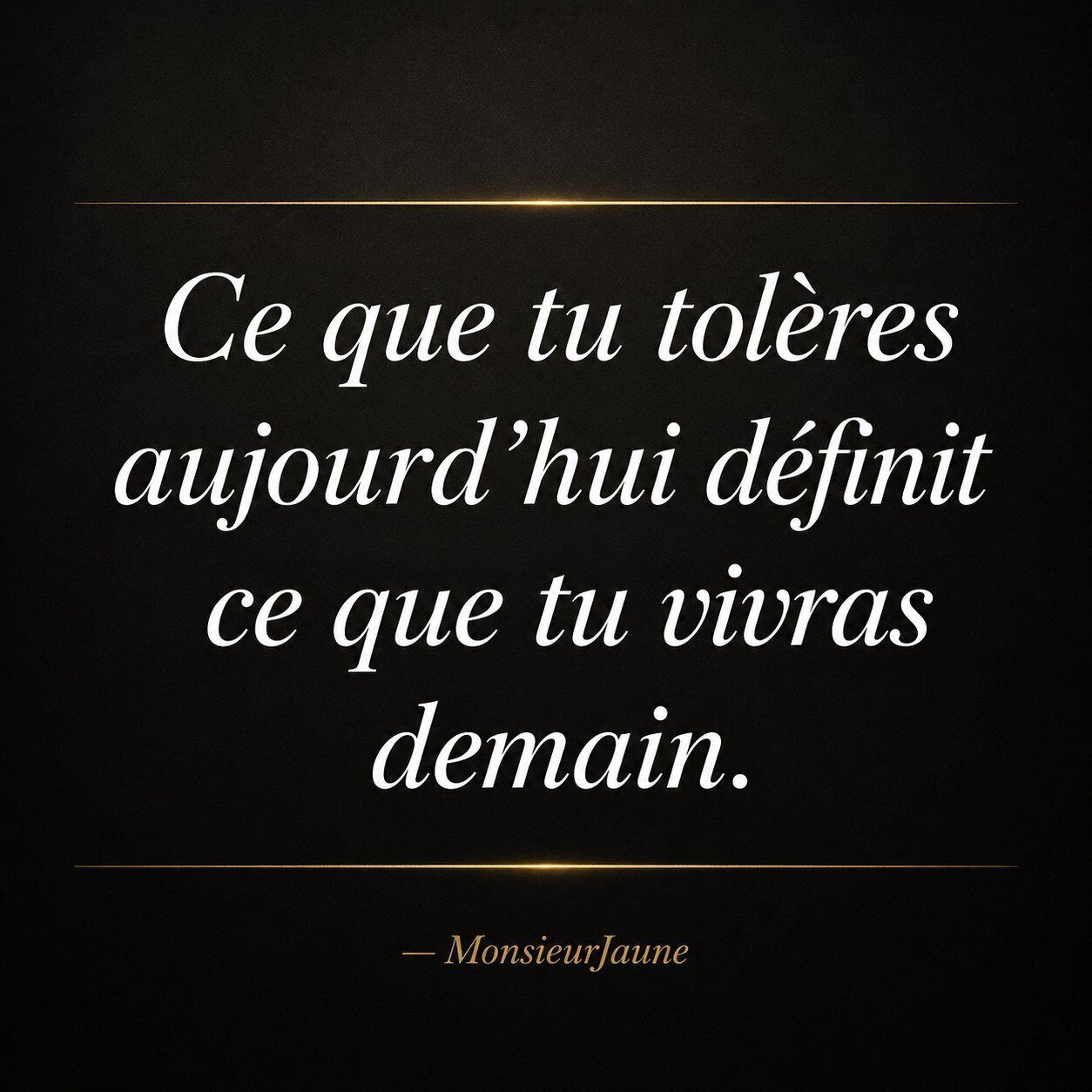 Tes standards d'aujourd'hui font ton niveau de vie de demain